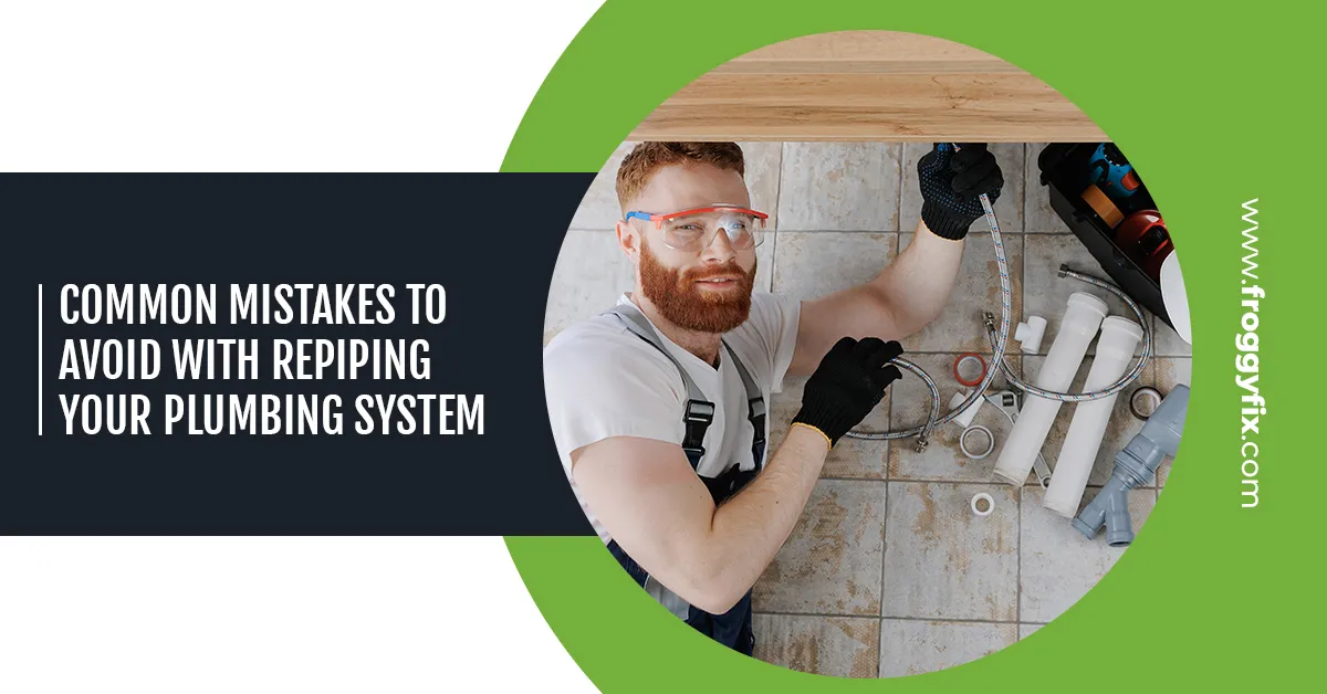 Common Mistakes to Avoid with Repiping